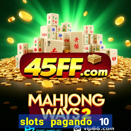 slots pagando 10 no cadastro